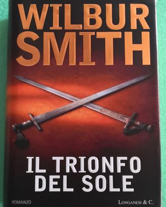 Il trionfo del sole. Wilbur Smith. 1^ Edizione.
