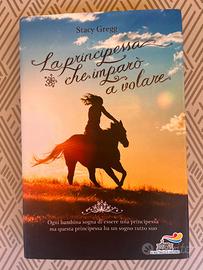 La principessa che imparò a volare - Stacy Gregg