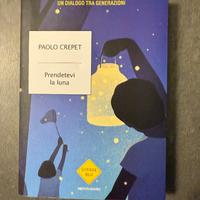Prendetevi la luna - Paolo Crepet