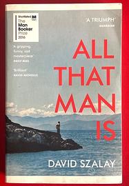 All That Man Is. David Szalay (Inglese)