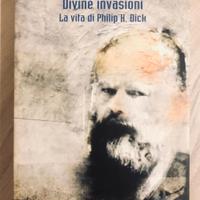 “Divine invasioni - La vita di Philip K. Dick