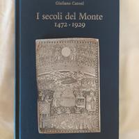 I Secoli del Monte 1472 - 1929 di Giuliano Catoni