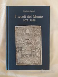 I Secoli del Monte 1472 - 1929 di Giuliano Catoni