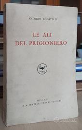 LE ALI DEL PRIGIONIERO - LOCATELLI - AVIAZIONE