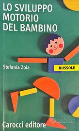 Lo sviluppo motorio del bambino - Stefania Zoia