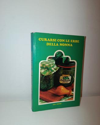 Curarsi con le erbe della nonna, Ed. Protom 1993