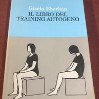Il libro del training autogeno. Gisela Eberlein