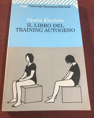 Il libro del training autogeno. Gisela Eberlein