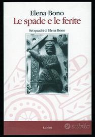 LE SPADE E LE FERITE Sei quadri di Elena Bono 1995