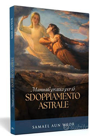 Manuale pratico per lo sdoppiamento astrale