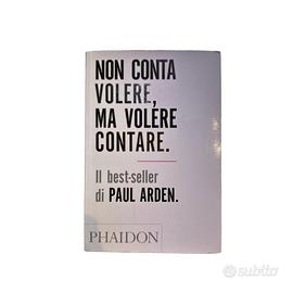 Non conta volere, ma volere contare – Paul Arden