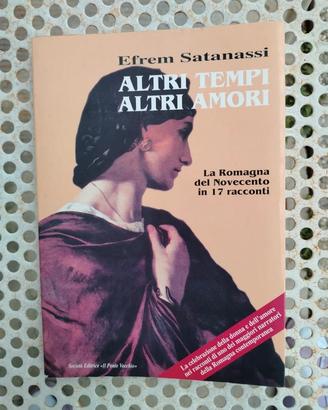 Altri tempi altri Amori - Efrem Satanassi