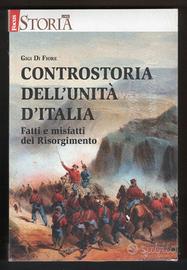 CONTROSTORIA DELL'UNITÀ D'ITALIA. Fatti e misfatti