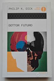 Dottor Futuro di Philip K. Dick (Oscar Mondadori)
