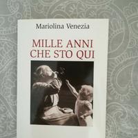 MILLE ANNI CHE STO QUI, Mariolina Venezia, 2008