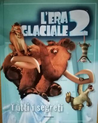 L'ERA GLACIALE 2 - Tutti i segreti"- Ed. Mondadori