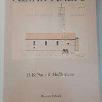 Il Baltico e il Mediterraneo. Alvar Aalto 