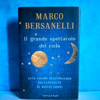 Il grande spettacolo del cielo - Marco Bersanelli 