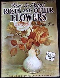 How to Paint Roses and other Flowers