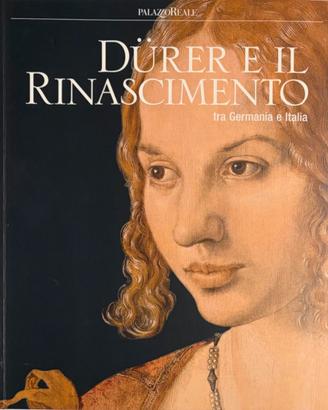Dürer e il Rinascimento (tra Germania e Italia)