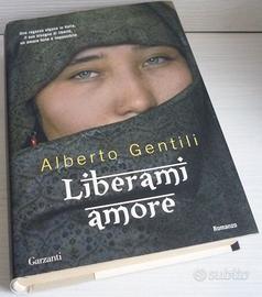 Liberami amore - romanzo di Alberto Gentili 2008