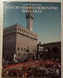 CALCIO STORICO FIORENTINO IERI E OGGI DI ARTUSI