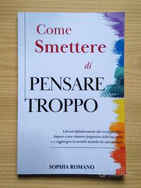 Libro Come smettere di pensare troppo