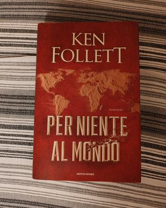 Per niente al mondo - Ken Follett