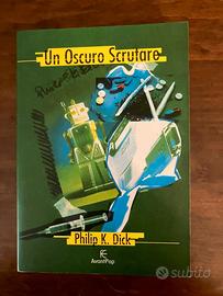 PHILIP K. DICK Un oscuro scrutare