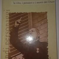 Benito Mussolini La vita, i pensieri e i motti del