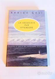 La vecchiaia può attendere  -  Arrigo Levi