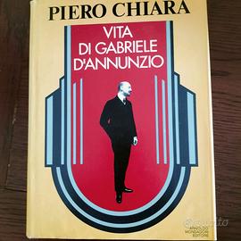 Vita di Gabriele D'Annunzio - di Piero Chiara