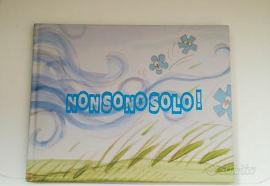 Non sono solo  Illustrato per bimbi da 4 a 6 anni 
