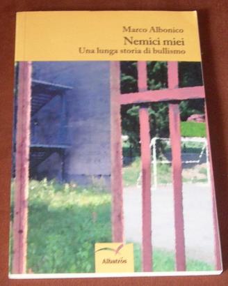 Nemici miei - storia di bullismo - 2012