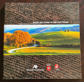 Atlante delle strade del vino della Toscana- 2002