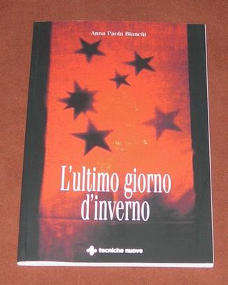 L'ultimo giorno d'inverno - A. P. Bianchi - 2013