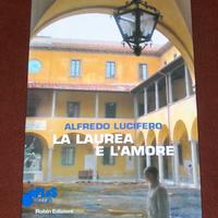 La laurea e l'amore - Alfredo Lucifero - 2013