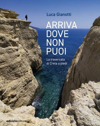Arriva dove non puoi. La traversata di Creta