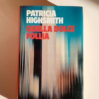 Libro quella dolce follia di Patricia Highsmith