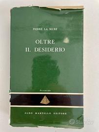 Oltre il Desiderio - Pierre La Mure - Ediz. 1958