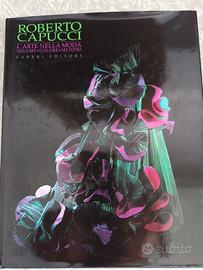 ROBERTO CAPUCCI L'ARTE NELLA MODA FABBRI EDITORI