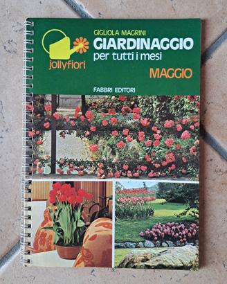 Giardinaggio per tutti i mesi - Fabbri 1975 Maggio