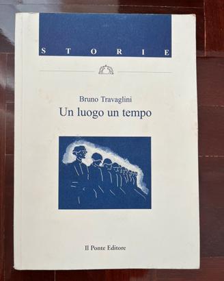 Bruno Travaglini - Un luogo un tempo