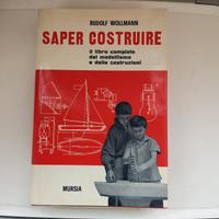 Saper costruire. R. Wollmann Mursia 1966. Nuovo 