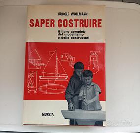 Saper costruire. R. Wollmann Mursia 1966. Nuovo 