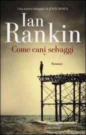 Come cani selvaggi, di Ian Rankin