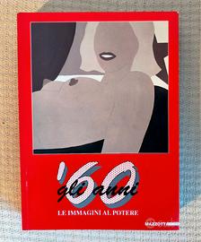 Gli anni '60. Le immagini al potere. Mazzotta Ed.