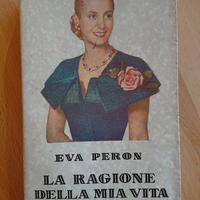 Eva Peron - La ragione della mia vita - RARO