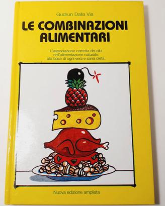 Gudrun Dalla Via - Le combinazioni alimentari