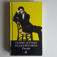 Ultime Lettere Di Jacopo Ortis - U.Foscolo - 2010